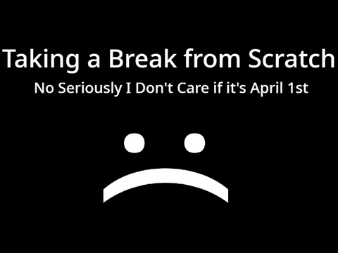 Taking a Break :(