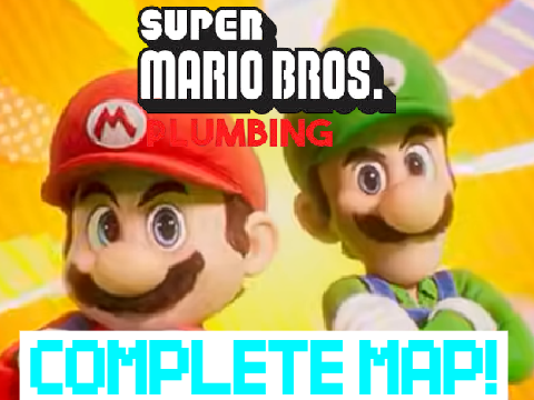 Super Mario Bros. Plumbing FINAL MAP!