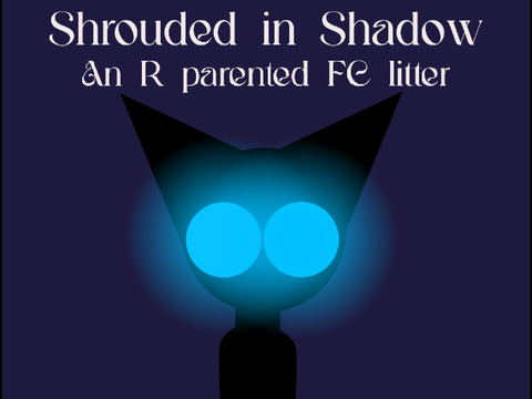 CLOSED - Shrouded in Shadow - An R FC parented litter!