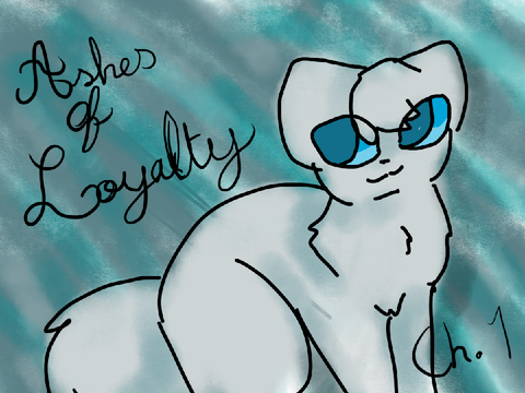 Chapter 1- Ashes of Loyalty- Revived