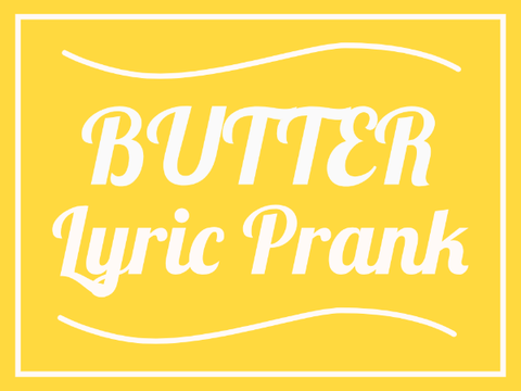 ✧ Butter - Lyric Prank ✧ | Ft. 40+ Scratchers!