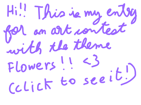 Art Contest Entry!! [Theme: Flowers] ♡☆