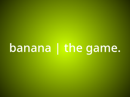 banana | the game 