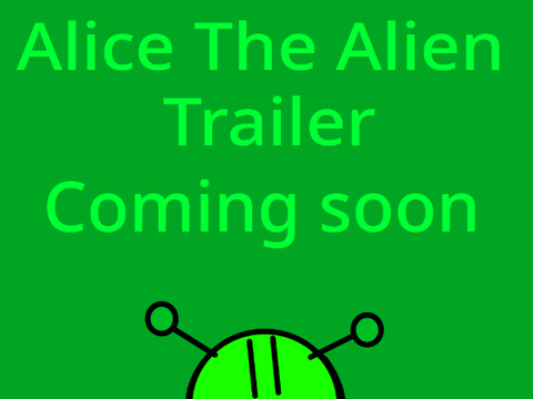 Alice The Alien Trailer