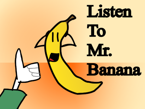 Listen To Mr. Banana (:
