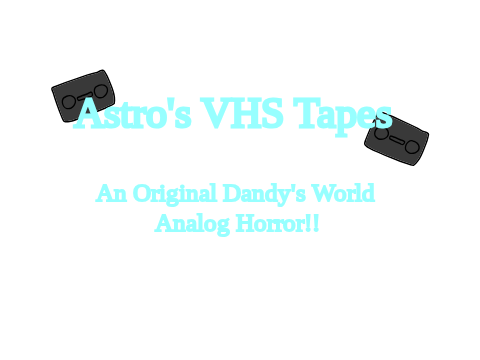 ASTRO'S VHS TAPES - AN OG DW HORROR AU!