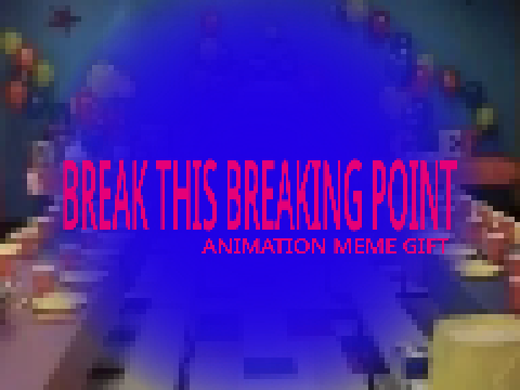 BREAK THIS BREAKING POINT 