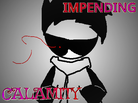 IMPENDING CALAMITY (2)