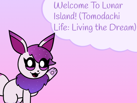 Welcome To Lunar Island! (Tomodachi Life: Living the Dream)