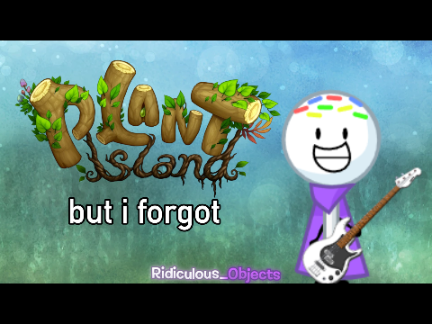 Plant Island but i forgot