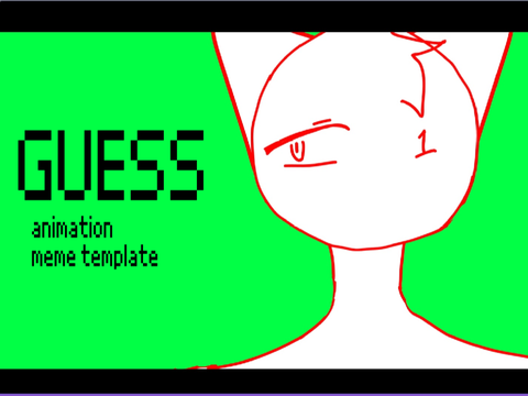 GUESS ★ animation meme (W.I.P!!!!!!!! ;v;)