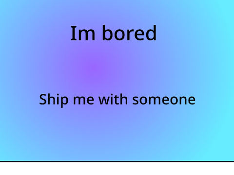 Im bored