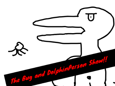 Bug and DolphinPerson episode 2 titled