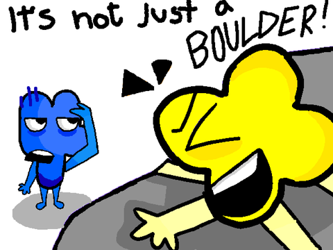 It's just a stupid BOULDER! 