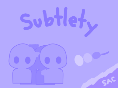 Subtlety - SAC Lesson 7