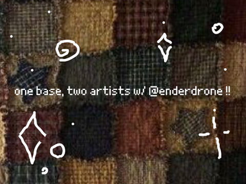 ꧁ one base, two artists w/ @enderdrone1 ꧂
