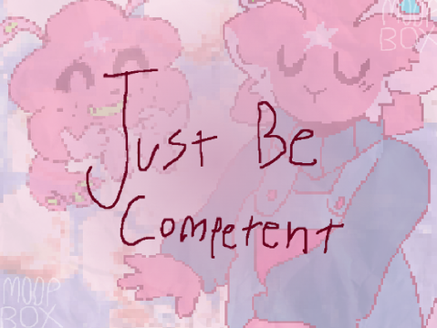 Just be Competent 