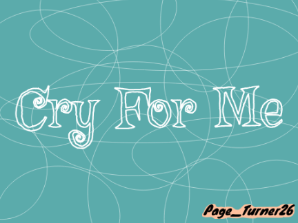♫//Cry For Me//♬ 