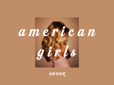 ▶︎ american girls ★ cover