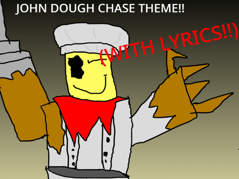 John Dough Chase theme (WITH LYRICS) #Forsaken