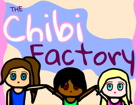 Chibi Factory! 