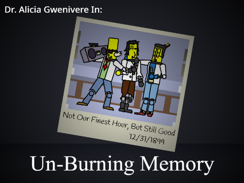 Dr. Gwenivere In: Un-Burning Memory