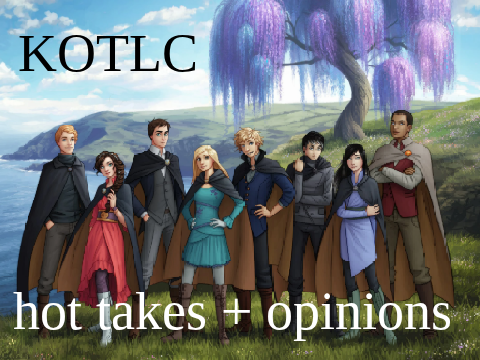 KOTLC Hot Takes + opinions