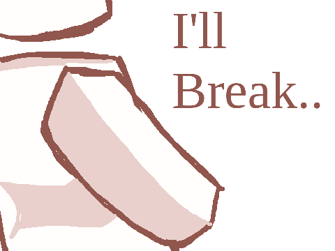 I'll Break..