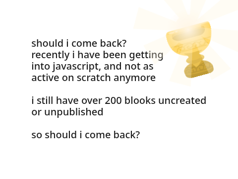 Should I come back?