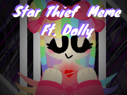 Star Thief ❆ MEME template ❆  Ft. Dolly<3