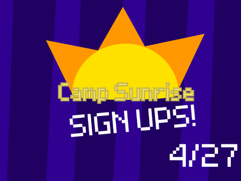 Camp Sunrise - Sign ups 4/27