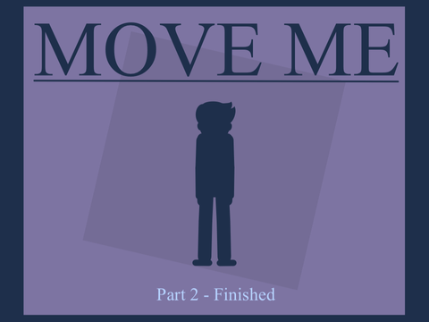 || Move Me | Part 2 + ||