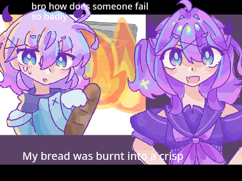 my bread was burnt to a crisp || anim(remake)