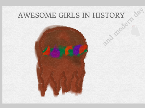 3 AWESOME GIRLS IN HISTORY (and modern day)
