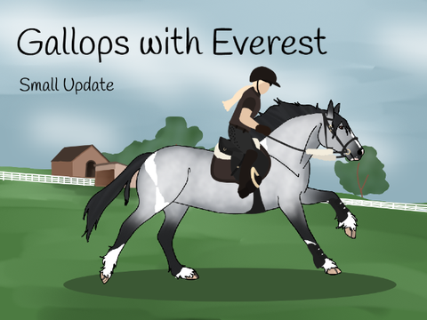 Gallops with Everest | Small Update