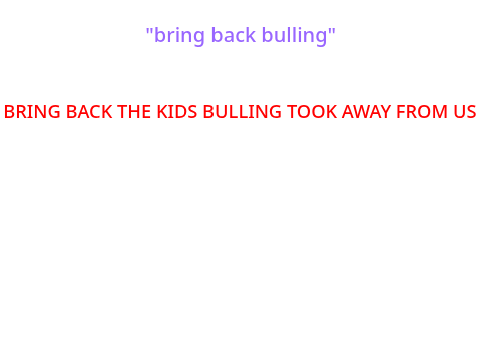 BrInG bAcK BuLlInG!! no.