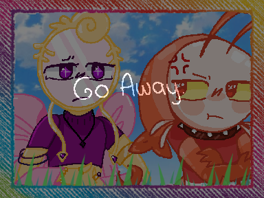 Go Away | Prettyprawn version teeheehee