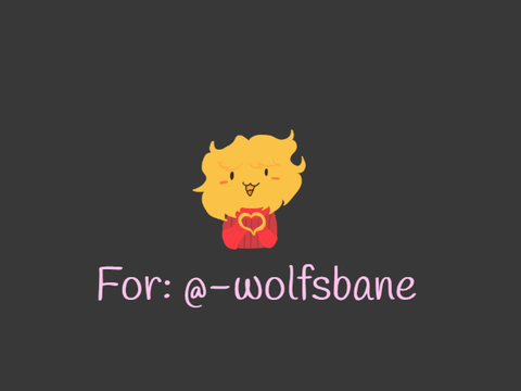 || For @-wolfsbane ||