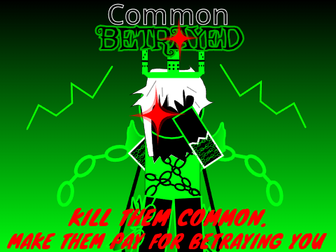 COMMON: BETRAYED- THE FORSAKEN ONE