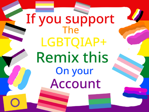 Remix this If you support the LGBTQIAP+ remix remix remix remix remix remix remix remix remix… remix