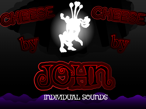 CHEESE by John: a New Era - Individual Sounds