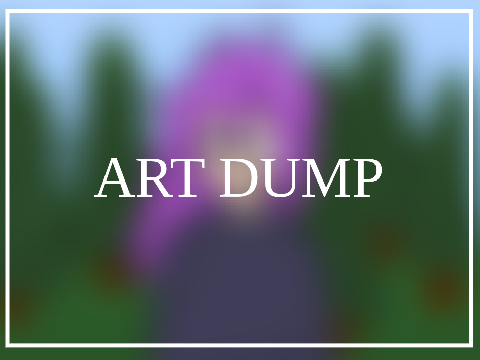 【 Art Dump #1 】