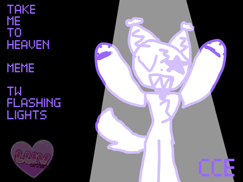 TAKE ME TO HEAVENNN || meme || cce