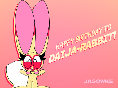 Happy Birthday to Daija-Rabbit!