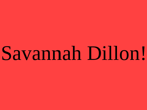 Savannah Dillon!