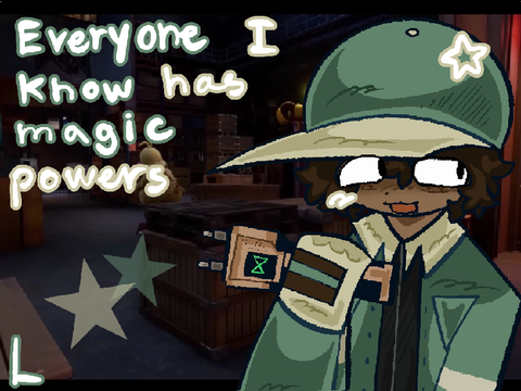 ★ everyone I know has magic powers