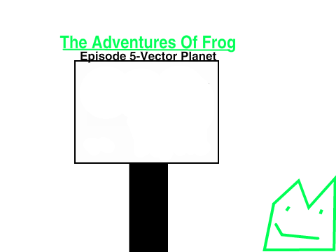 5-The Adventures Of Frog- Ep 5-Vector Planet