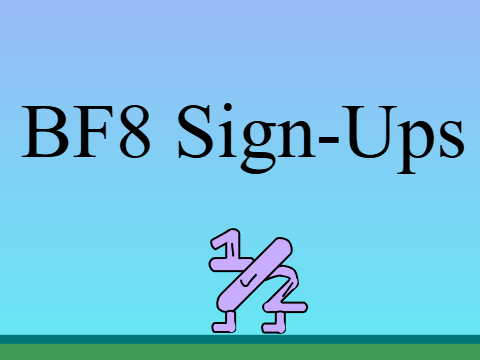 Battle for 8 Sign-Ups (Full) [BF8]