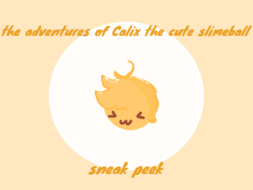 The adventures of calix the cute slimeball teaser!!