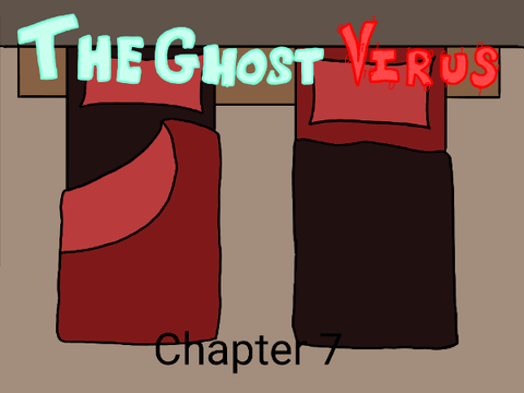 The Ghost Virus: Chapter Seven